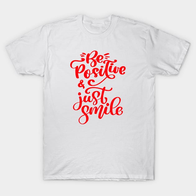 Be Positive And Just Smile T-Shirt by MIRO-07